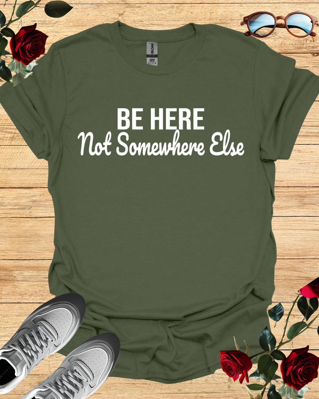 Be Here Not Somewhere Else Motivational T-Shirt Collection Printify