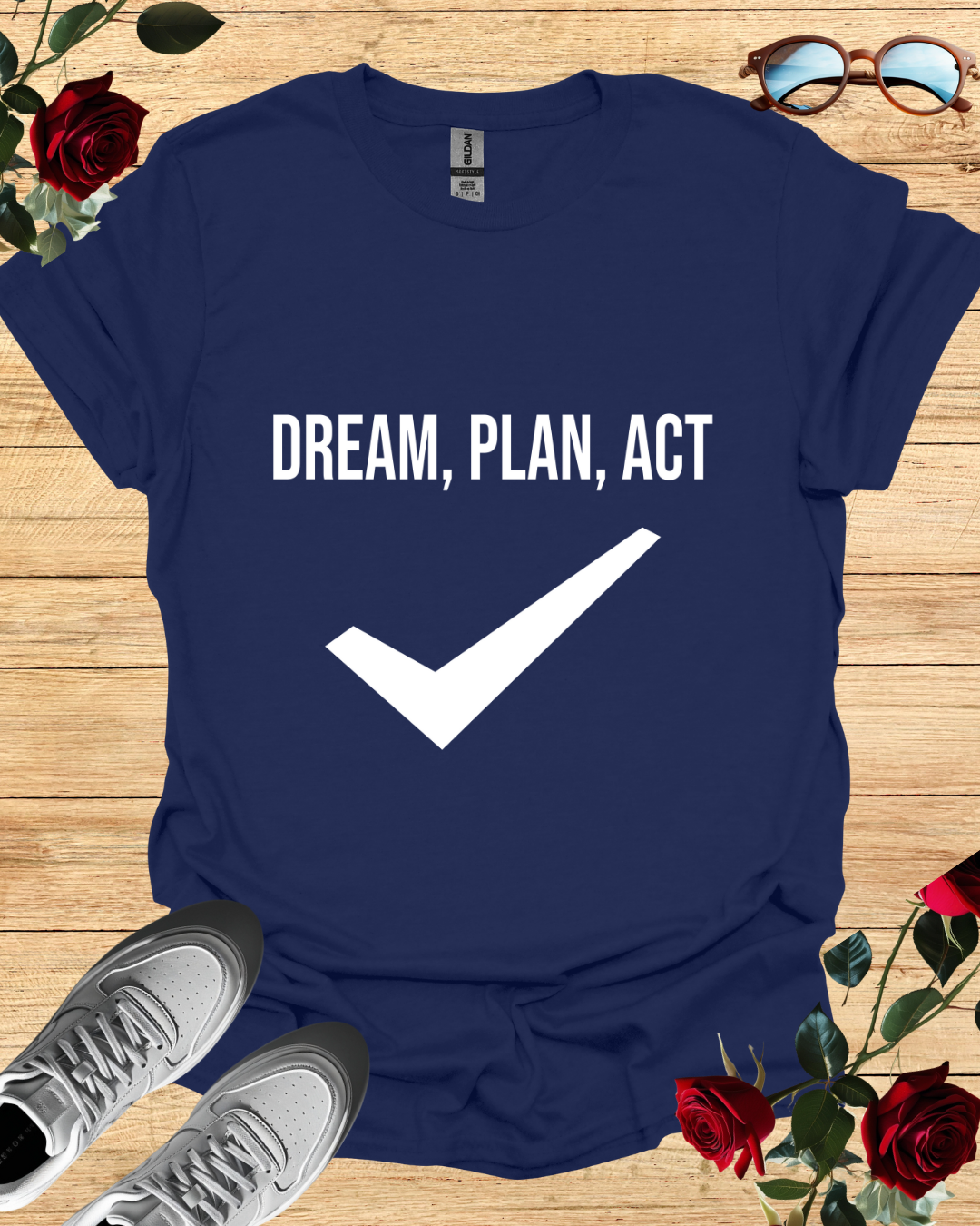 Dream, Plan, Act – Motivational Shirt & T-Shirt for Achievers Printify