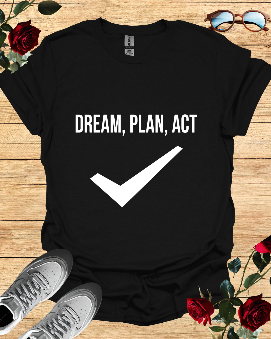 Dream, Plan, Act – Motivational Shirt & T-Shirt for Achievers Printify