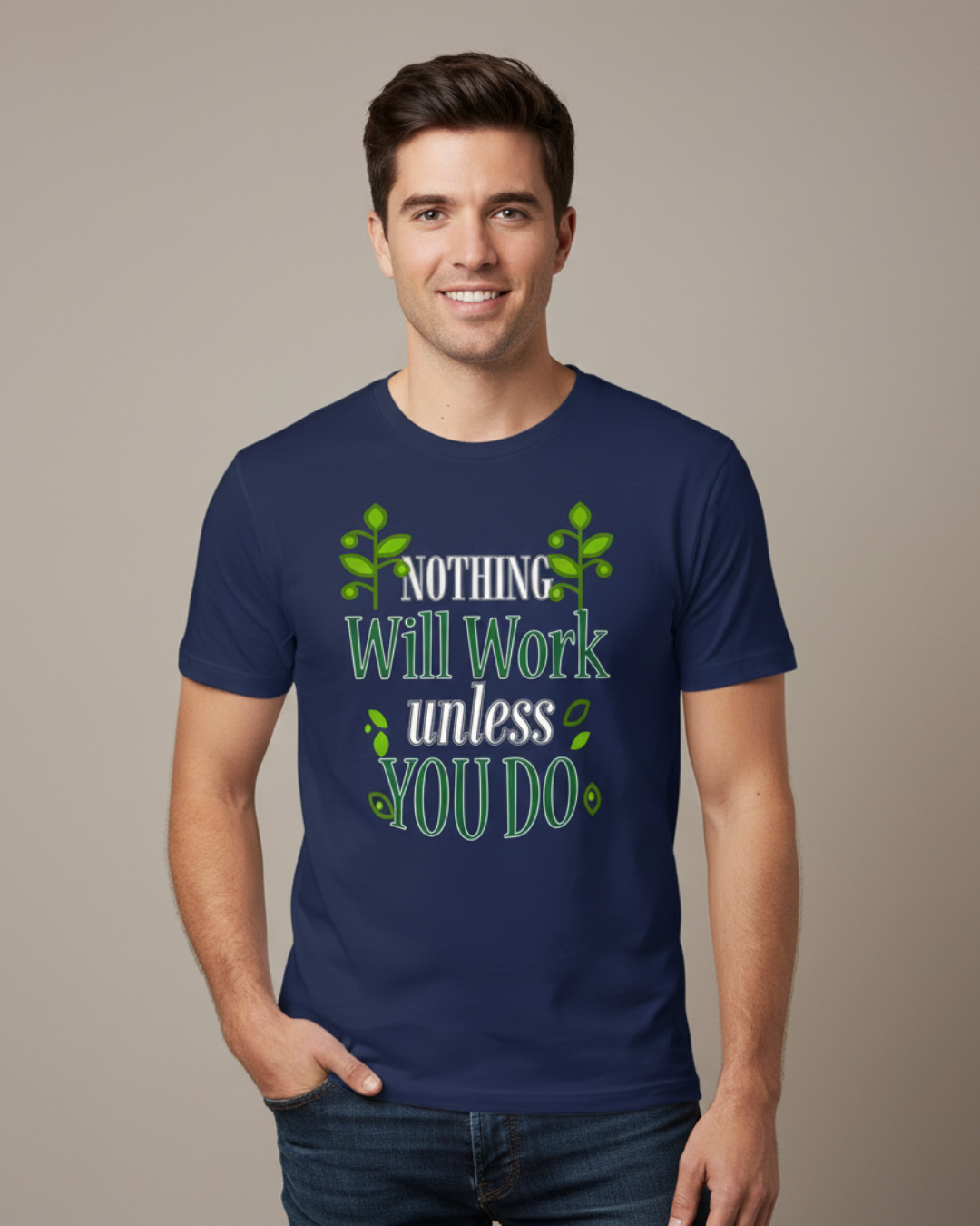 Nothing Will Work Unless You Do – Motivational Tee