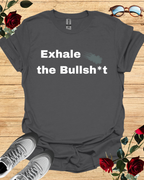 Exhale the Bullsh*t Organic Cotton T-Shirt for Mindful Rebels Printify