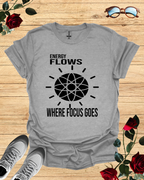 Energy Flows Where Focus Goes – Vision Alignment Tee Printify