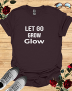 Let Go Grow Glow T-Shirt – Long & Short Sleeve Self-Care Shirt Printify