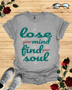Lose Your Mind - Find Your Soul – Inspirational T-Shirt in Long & Short Sleeve Styles Printify