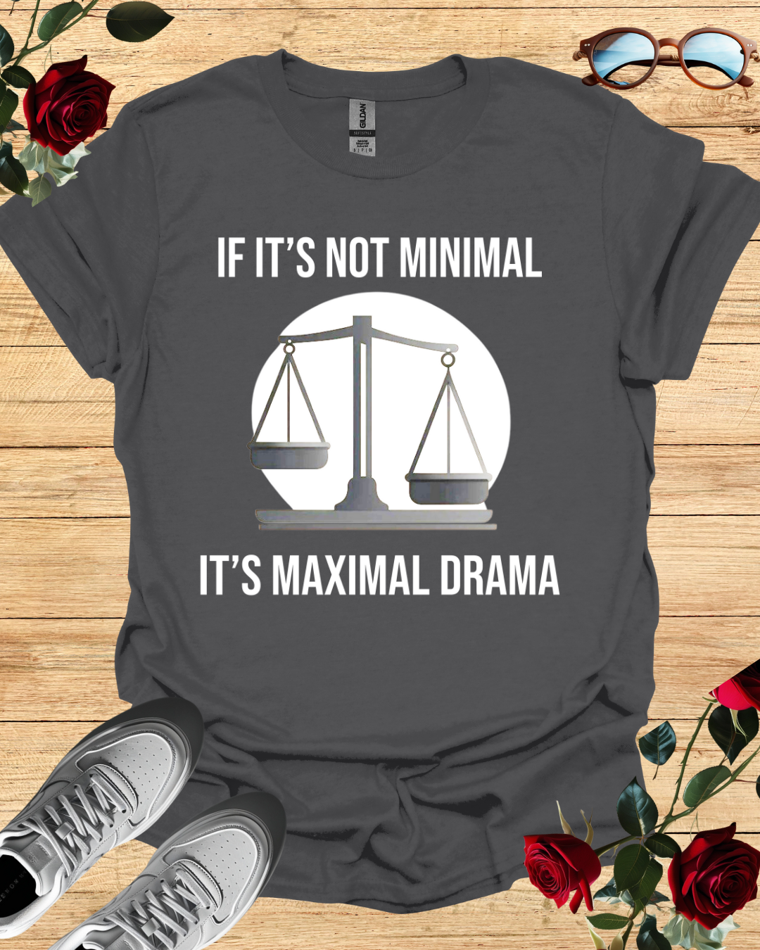If It's Not Minimal, It’s Maximal Drama Shirt – Bold & Clean Fit Printify