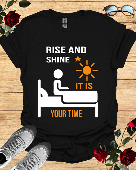 Rise and shine it is your time