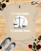 If It's Not Minimal, It’s Maximal Drama Shirt – Bold & Clean Fit Printify