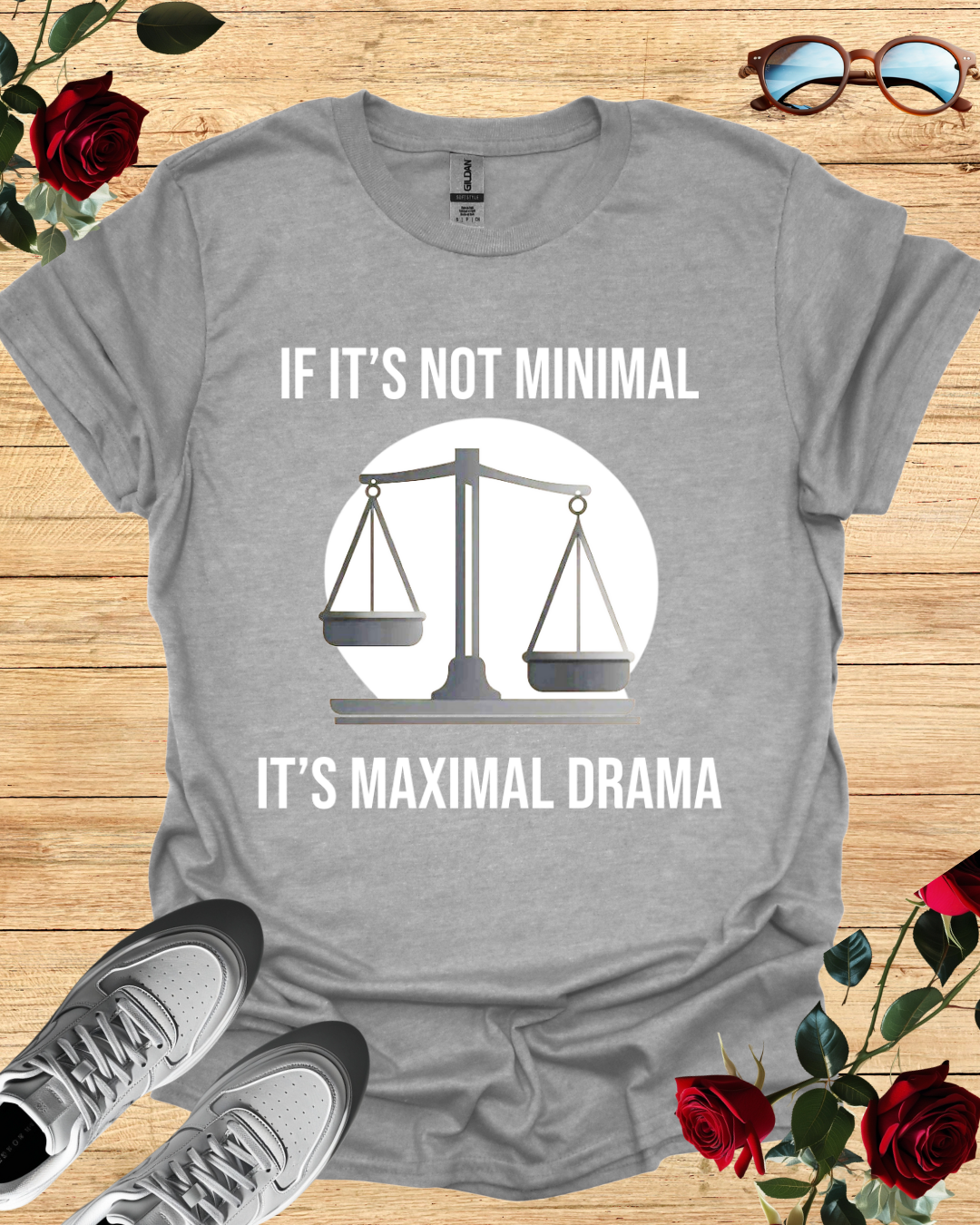 If It's Not Minimal, It’s Maximal Drama Shirt – Bold & Clean Fit Printify