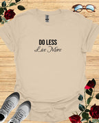 Do Less, Live More – Relaxed T-Shirt in Long & Short Sleeve Styles Printify