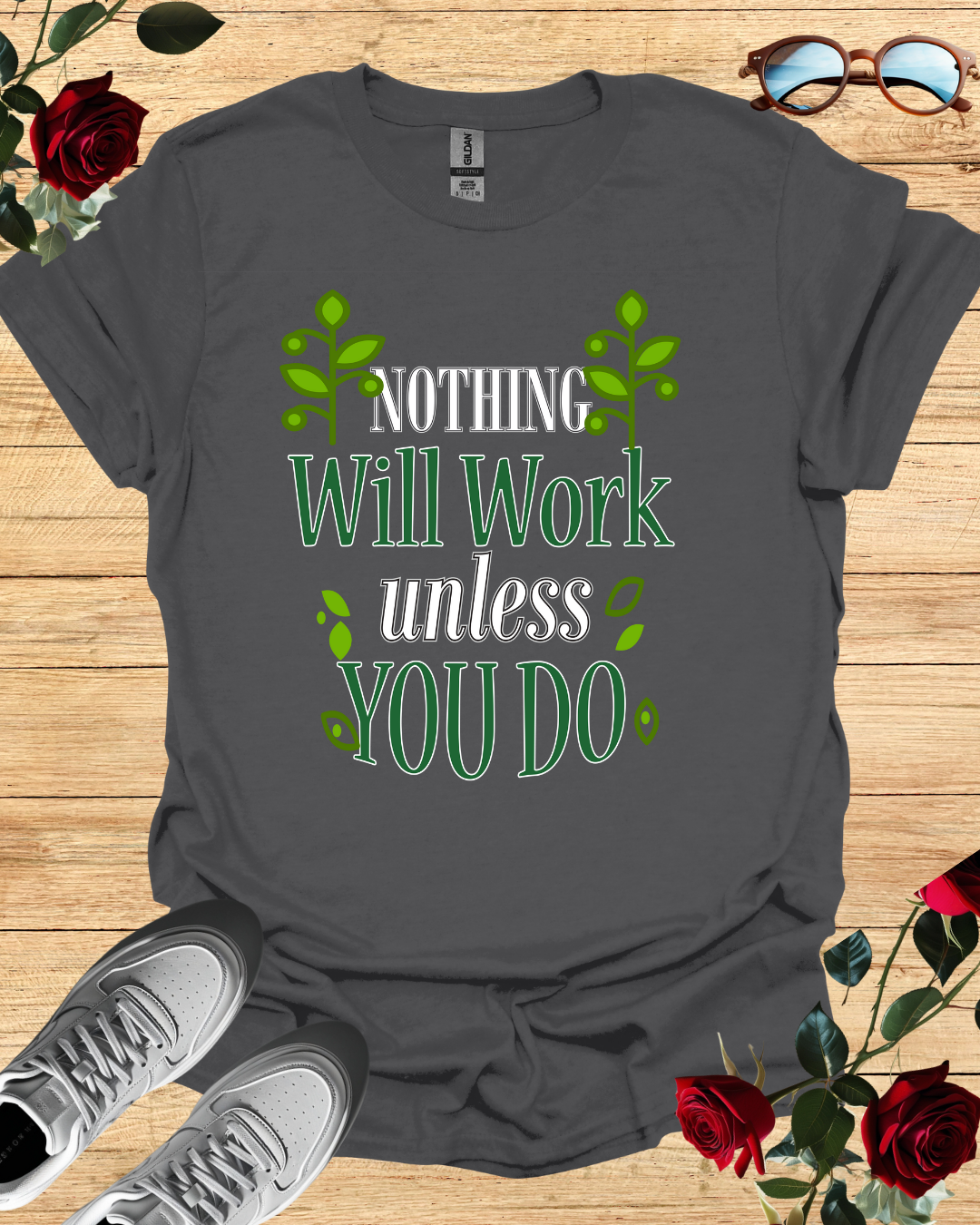 Nothing Will Work Unless You Do – Motivational Tee Printify