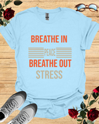 Breathe In Peace Breathe Out Stress Relaxation T-Shirt Printify