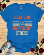 Breathe In Peace Breathe Out Stress Relaxation T-Shirt Printify