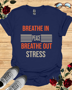 Breathe In Peace Breathe Out Stress Relaxation T-Shirt Printify