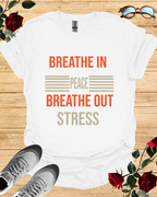 Breathe In Peace Breathe Out Stress Relaxation T-Shirt Printify