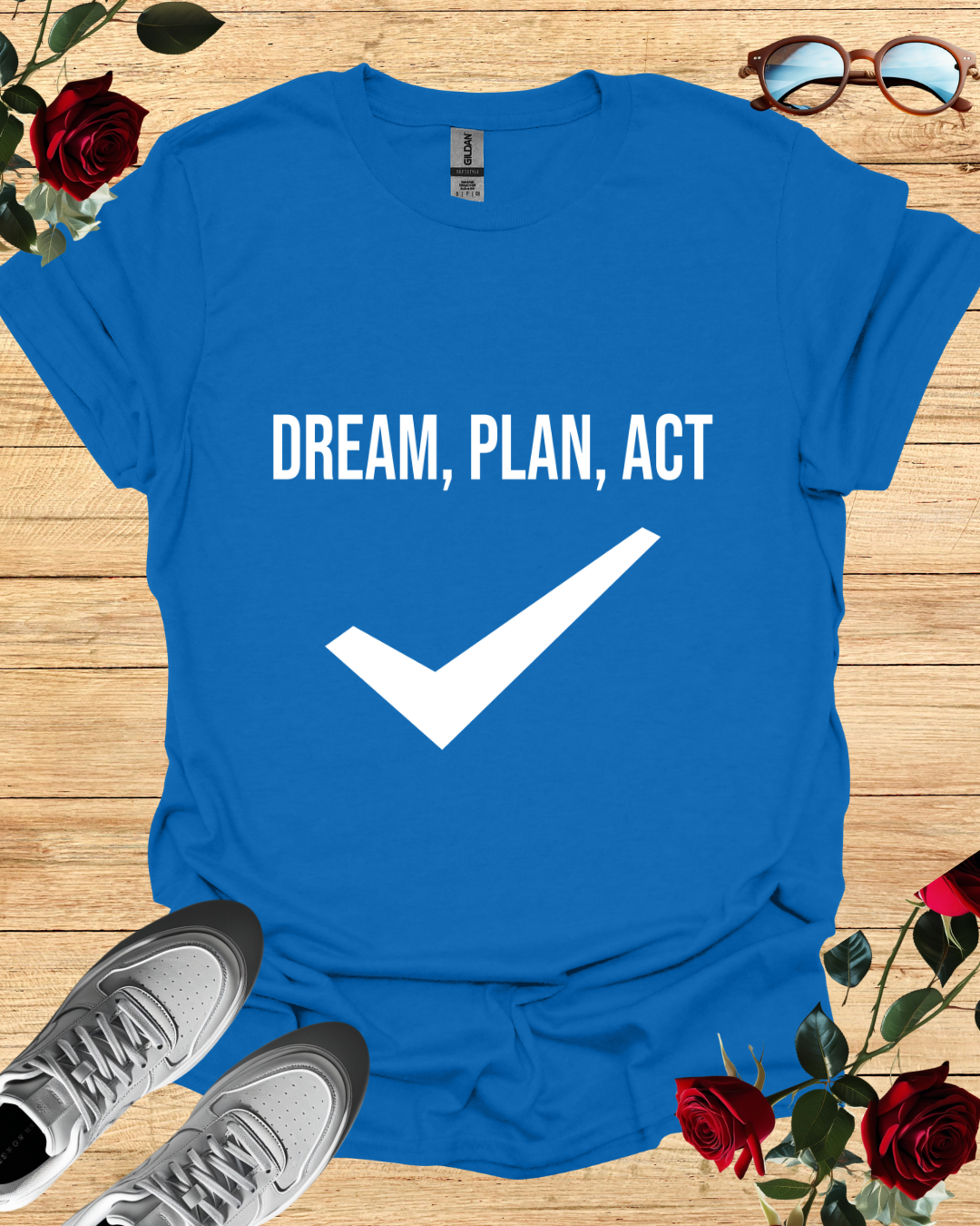 Dream, Plan, Act – Motivational Shirt & T-Shirt for Achievers Printify
