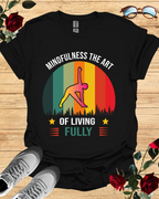 Mindfulness – The Art of Living Fully T-Shirt Printify