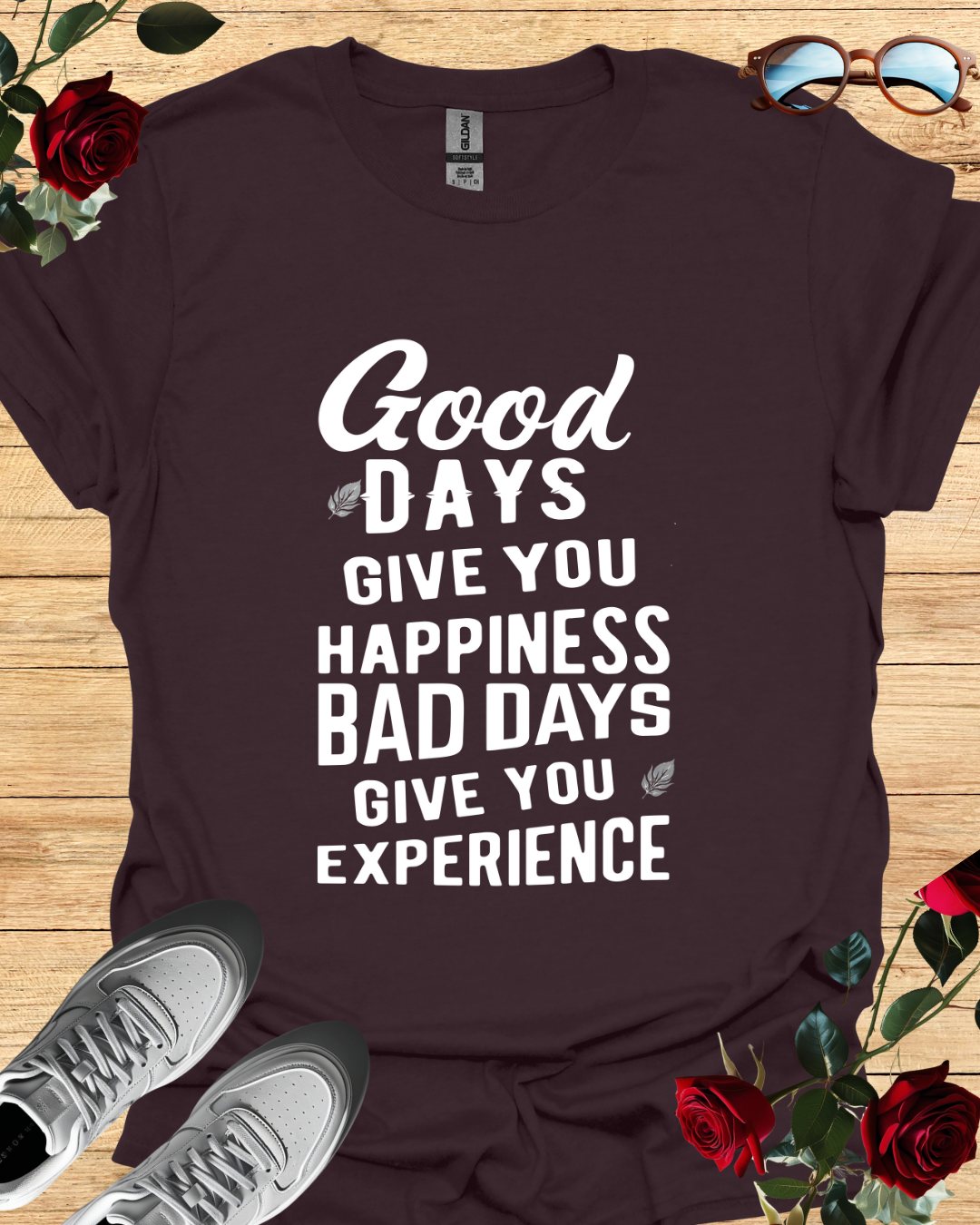 Good days give you happiness, bad days give you experience