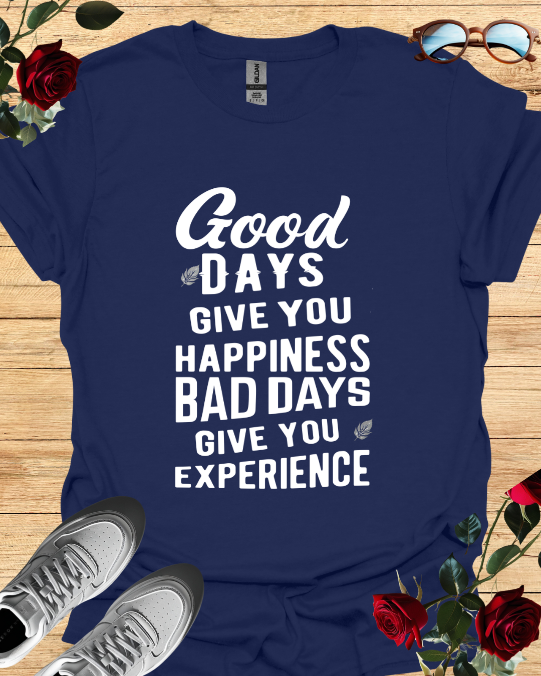 Good days give you happiness, bad days give you experience