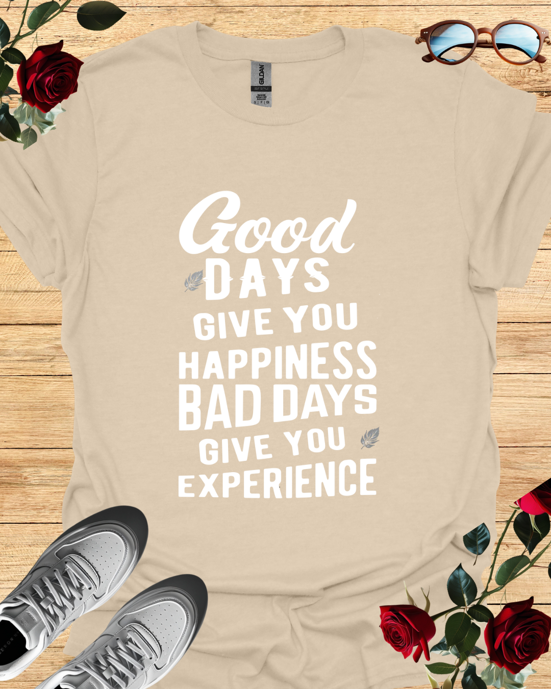 Good days give you happiness, bad days give you experience