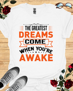 The Greatest Dreams Come When You're Awake – Dreamer’s Tee Printify