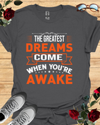 The Greatest Dreams Come When You're Awake – Dreamer’s Tee Printify