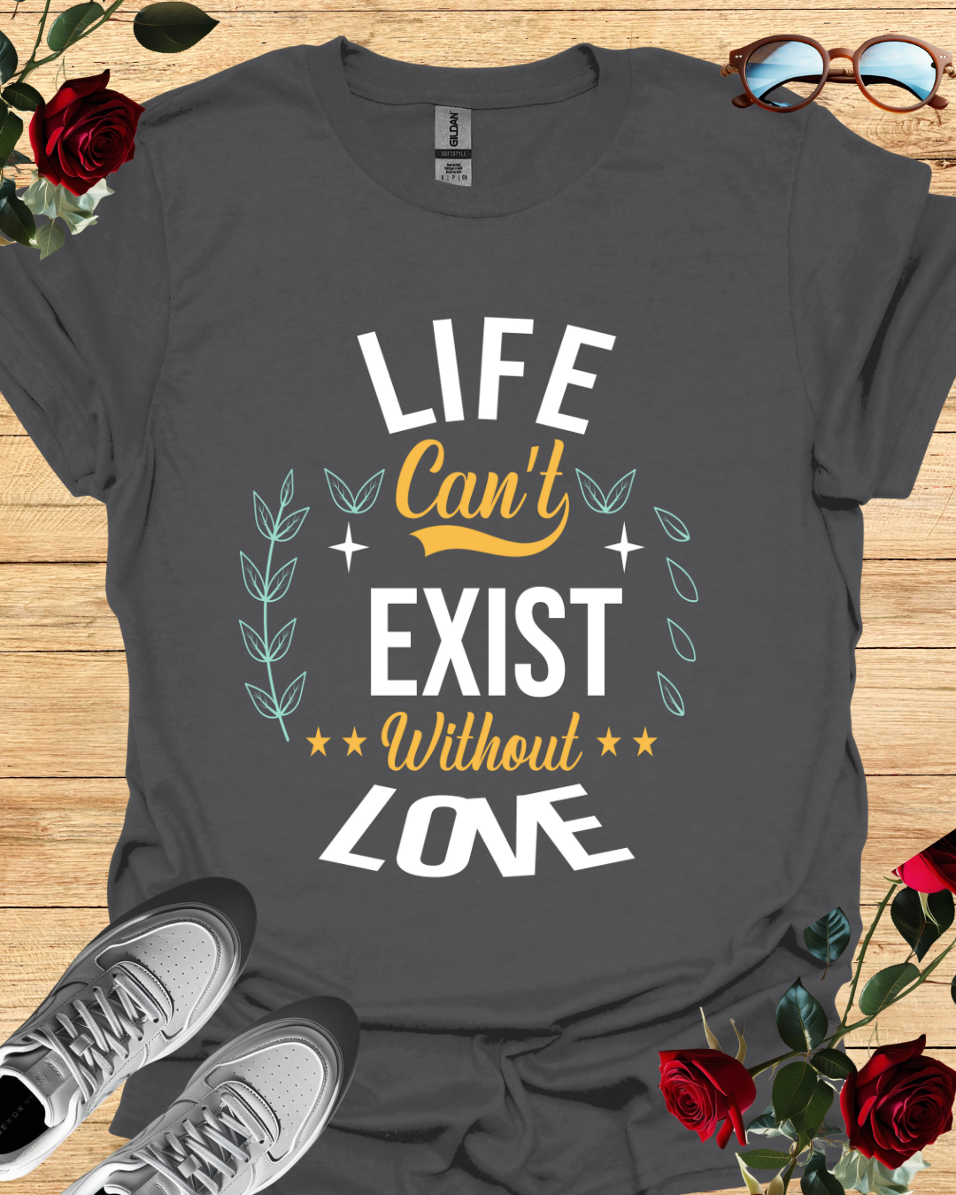 Life Can’t Exist Without Love – Motivational Shirt & T-Shirt Printify