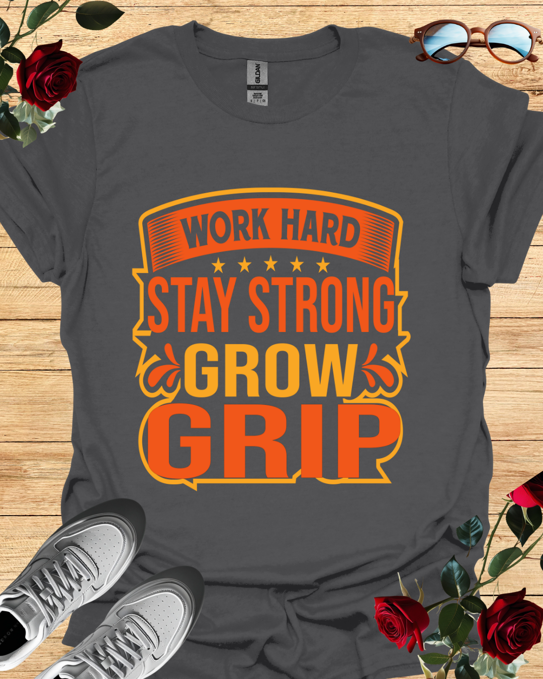 Work Hard. Stay Strong. Grow Grip. – Motivational Tee Printify