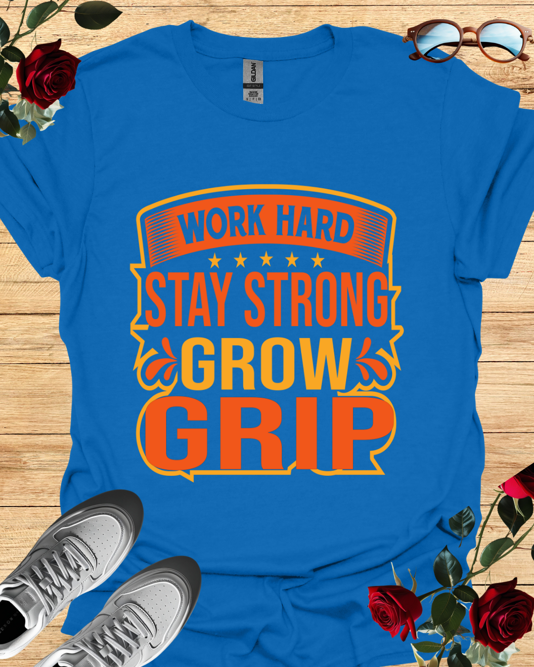 Work Hard. Stay Strong. Grow Grip. – Motivational Tee Printify