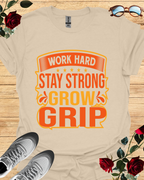 Work Hard. Stay Strong. Grow Grip. – Motivational Tee Printify