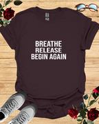 Breath, Release, Begin Again | Premium Comfort T-Shirt Collection Printify