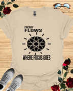 Energy Flows Where Focus Goes – Vision Alignment Tee Printify