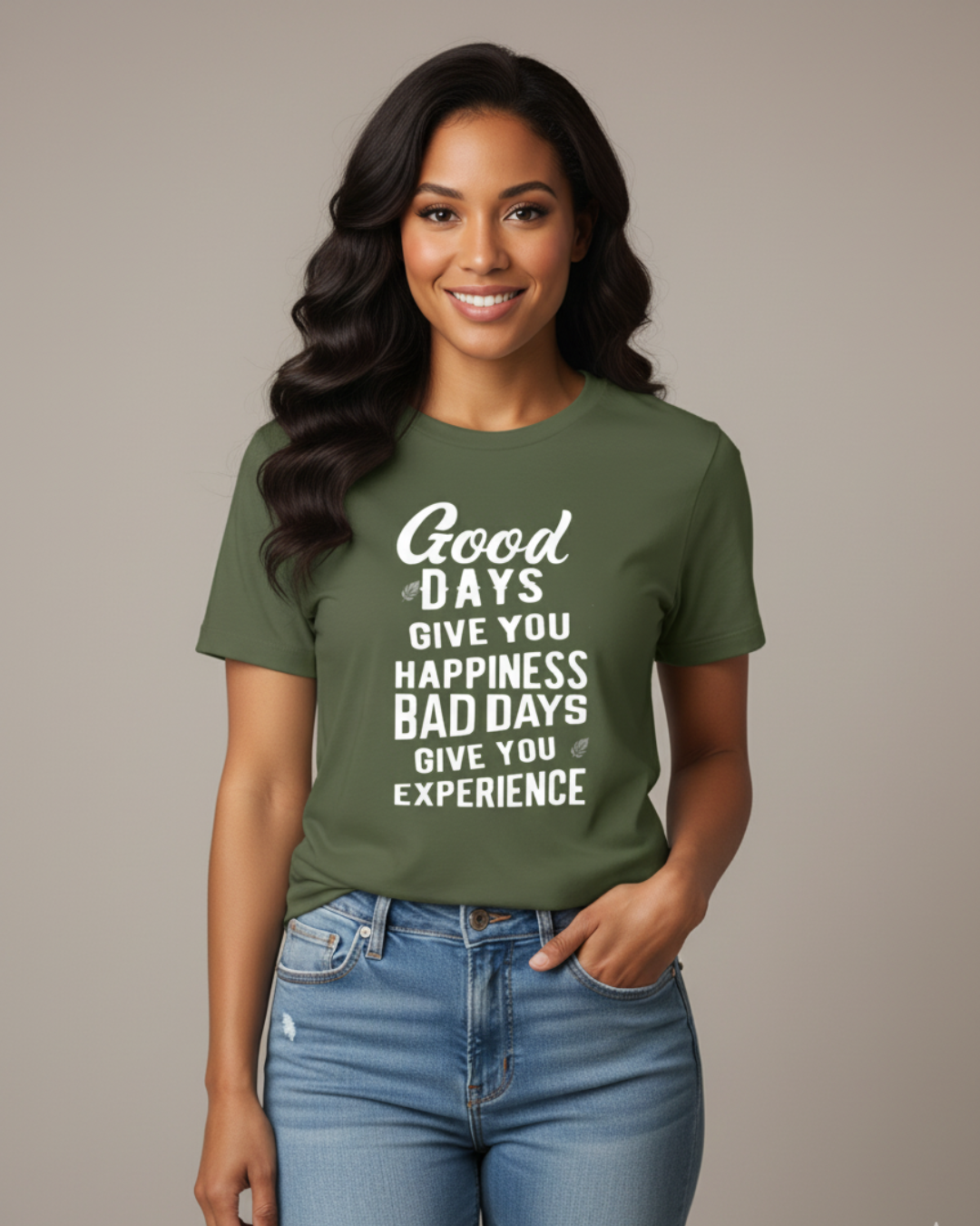 Good Days Give You Happiness, Bad Days Give You Experience – Inspirational T-Shirt